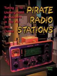 Pirate Radio Stations : Tuning in to Underground Broadcasts in the Air and Online （PAP/COM）