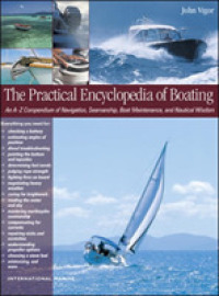 The Practical Encyclopedia of Boating : An A-Z Compendium of Seamanship, Boat Maintenance, Navigation, and Nautical Wisdom