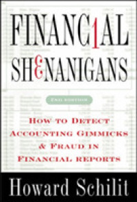 Ｈ．シリット著／不正会計の探知法（第２版）<br>Financial Shenanigans : How to Detect Accounting Gimmicks and Fraud in Financial Reports （2 SUB）