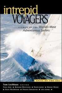Intrepid Voyagers : Stories of the World's Most Adventurous Sailors (Epics of the Sea)