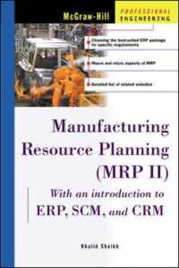 Manufacturing Resource Planning (Mrp Ii) : With Introduction to Erp, Scm and Crm