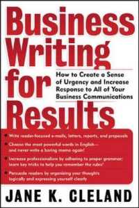 Business Writing for Results : How to Create a Sense of Urgency and Increase to All of Your Business Communications