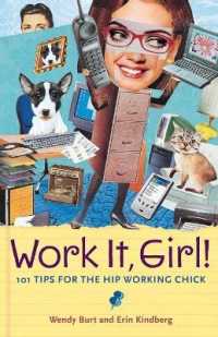Work It, Girl! : Productive and Fun Tips for the Hip Working Chick