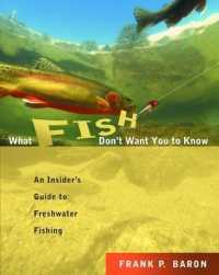 What Fish Don't Want You to Know : The Insider's Guide to Freshwater Fishing