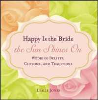 Happy Is the Bride the Sun Shines on : Wedding Beliefs, Customs, and Traditions （Reprint）
