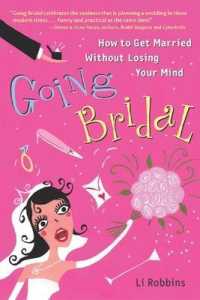 Going Bridal : How to Get Married without Losing Your Mind