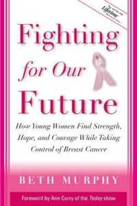 Fighting for Our Future : How Young Women Find Strength, Hope, and Courage While Taking Control of Breast Cancer