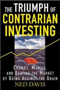 The Triumph of Contrarian Investing : Crowds, Manias, and Beating the Market by Going against the Grain