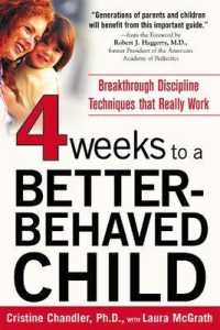 Four Weeks to a Better-Behaved Child : Breakthrough Discipline Techniques that Really Work （1ST）