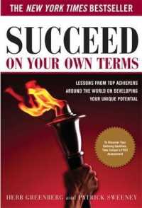 Succeed on Your Own Terms : Lessons from Top Achievers around the World on Developing Your Unique Potential
