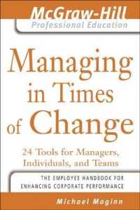 Managing in Times of Change : 24 Lessons for Leading Individuals and Teams through Change (The Mcgraw-hill Professional Education Series)