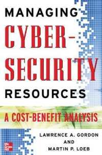 サイバー･セキュリティの資源管理：財務の視点から<br>Managing Cybersecurity Resources : A Cost-Benefit Analysis (The Mcgraw-hill Homeland Security Series)