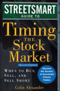 The Streetsmart Guide to Timing the Stock Market : When to Buy, Sell, and Sell Short （2ND）