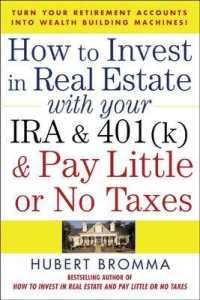 How to Invest in Real Estate with Your Ira and 401k & Pay Little or No Taxes : Turn Your Retirement Accounts into Wealth-building Machines!