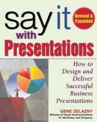 Say It with Presentations, Second Edition, Revised & Expanded （2ND）