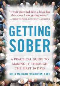 Getting Sober : A Practical Guide to Making It through the First 30 Days
