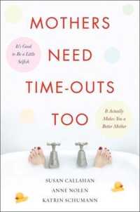 Mothers Need Time-outs, Too : It's Good to Be a Little Selfish-it Actually Makes You a Better Mother