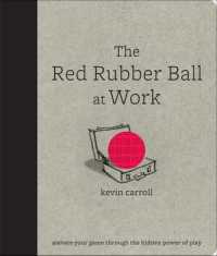 The Red Rubber Ball at Work: Elevate Your Game through the Hidden Power of Play