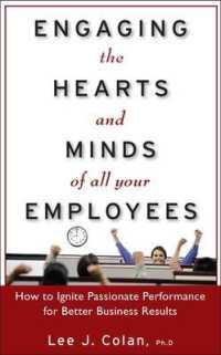 Engaging the Hearts and Minds of All Your Employees: How to Ignite Passionate Performance for Better Business Results