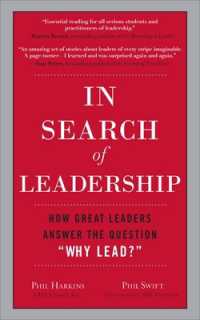 In Search of Leadership: How Great Leaders Answer the Question Why Lead?