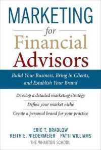 金融アドバイザーのためのマーケティング<br>Marketing for Financial Advisors: Build Your Business by Establishing Your Brand, Knowing Your Clients and Creating a Marketing Plan