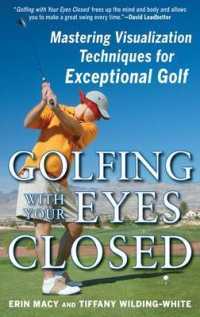 Golfing with Your Eyes Closed : Mastering Visualization Techniques for Exceptional Golf （Original）