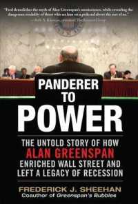 Panderer to Power : The Untold Story of How Alan Greenspan Enriched Wall Street and Left a Legacy of Recession （1ST）