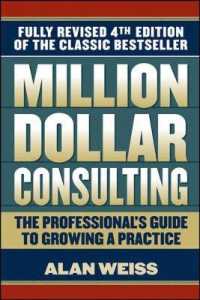 Million Dollar Consulting : The Professional's Guide to Growing a Practice （4TH）