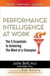Performance Intelligence at Work: The 5 Essentials to Achieving the Mind of a Champion