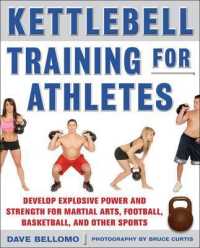 Kettlebell Training for Athletes : Develop Explosive Power and Strength for Martial Arts, Football, Basketball, and Other Sports