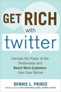 Get Rich with Twitter : Harness the Power of the Twitterverse and Reach More Customers than Ever before （1ST）