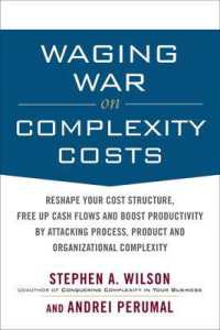 Waging War on Complexity Costs: Reshape Your Cost Structure, Free Up Cash Flows and Boost Productivity by Attacking Process, Product and Organizational Complexity