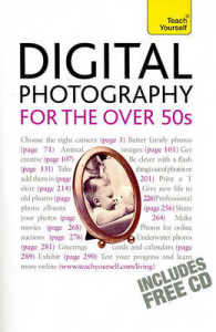 Digital Photography for the over 50s : A Teach Yourself Guide (Teach Yourself) （PAP/COM）
