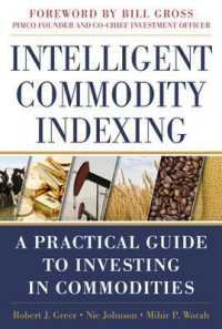 商品指数を利用した投資ガイド<br>Intelligent Commodity Indexing: A Practical Guide to Investing in Commodities