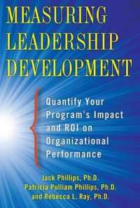 リーダーシップ開発の定量的測定<br>Measuring Leadership Development: Quantify Your Program's Impact and Roi on Organizational Performance