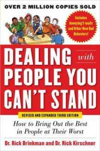 Dealing with People You Can't Stand， Revised and Expanded Third Edition: How to Bring Out the Best in People at Their Worst