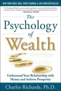 The Psychology of Wealth : Understand Your Relationship with Money and Achieve Prosperity