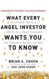What Every Angel Investor Wants You to Know: an Insider Reveals How to Get Smart Funding for Your Billion Dollar Idea