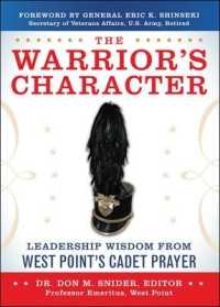 The Warrior's Character : Leadership Wisdom from West Point's Cadet Prayer （Reprint）