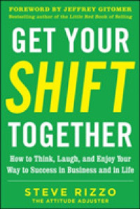 Get Your Shift Together : How to Think, Laugh, and Enjoy Your Way