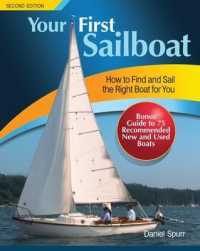 Your First Sailboat : How to Find a Sail the Right Boat for You, Includes Bonus Guide to 83 Recommended New and Used Boats （2ND）