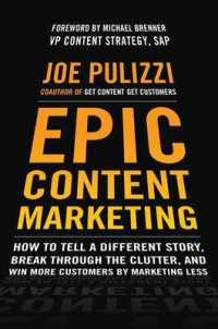 Epic Content Marketing: How to Tell a Different Story， Break through the Clutter， and Win More Customers by Marketing Less