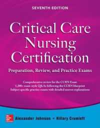 Critical Care Nursing Certification: Preparation， Review， and Practice Exams， Seventh Edition