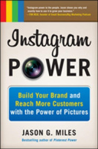 Instagram Power : Build Your Brand and Reach More Customers with the Power of Pictures