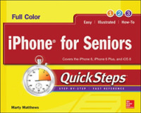 iPhone for Seniors QuickSteps : Covers the Iphone 6, Iphone 6 Plus, and Ios 8