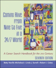 Coming Alive From Nine to Five in a 24/7 World: a Career Search Handbook for the 21st Century （7th ed.）