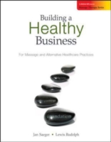 Building a Healthy Business for Massage and Alternative Healthcare Practices （1ST）