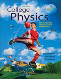 College Physics : With an Integrated Approach to Forces and Kinematics （4TH）