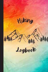 Hiking LogBook : Hiking Log Notebook Hiking Journal with Prompts to Write in Travel Size 6 x 9 in Hiking Journal Trail Log Book