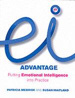 The Ei Advantage: Putting Emotional Intelligence Into Practice